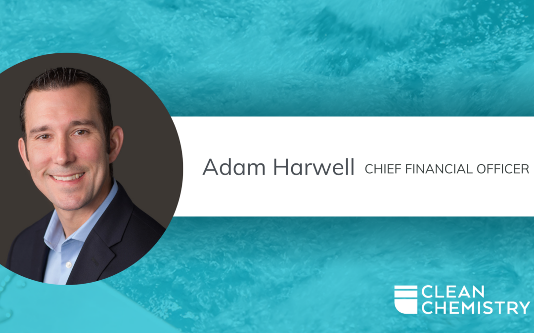 Adam Harwell Named New Chief Financial Officer for Clean Chemistry